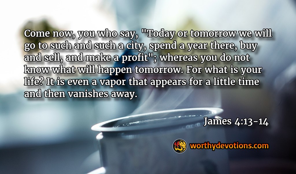 Don't be fooled, time is short and precious! - Worthy Christian ...